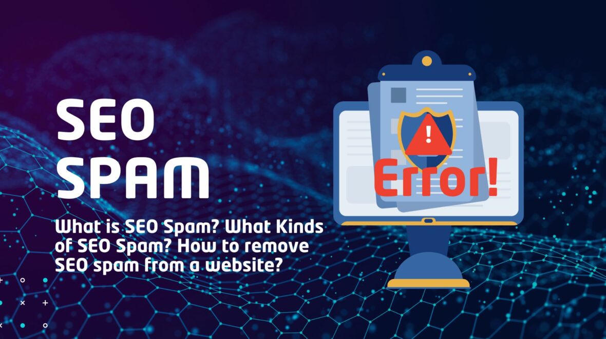 What is SEO Spam? What Kinds of SEO Spam? How to remove SEO spam from website?